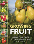 Growing Fruit : A Practical Guide to Growing Top and Soft Fruit-9780719845390