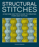 Structural Stitches : A Machine Knitter's Guide to Creating Form and Texture-9780719845475