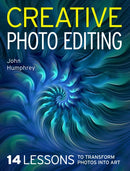 Creative Photo Editing : 14 Lessons to Transform Photos into Art-9780719845734
