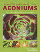 Understanding and Growing Aeoniums : From wild origins to garden success-9780719846007