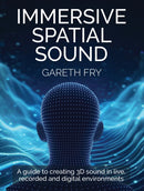 Immersive Spatial Sound : A Guide to Creating 3D Sound in Live, Recorded and Digital Environments-9780719846045