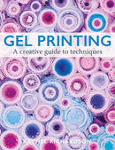 Gel Printing : A Creative Guide to Techniques-9780719846434