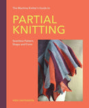 Machine Knitter’s Guide to Partial Knitting