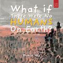 What If There Were No Humans on Earth?