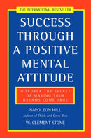 Success Through a Positive Mental Attitude : Discover the Secret of Making Your Dreams Come True-9780722522257