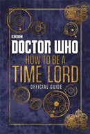 Doctor Who: How to be a Time Lord - The Official Guide-9780723294368