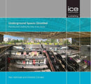 Underground Spaces Unveiled : Planning and creating the cities of the future-9780727761453