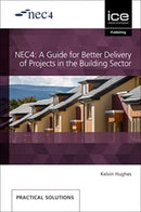 NEC4: A Guide for Better Delivery of Projects in the Building Sector-9780727765192
