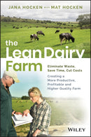 The Lean Dairy Farm : Eliminate Waste, Save Time, Cut Costs - Creating a More Productive, Profitable and Higher Quality Farm-9780730368410