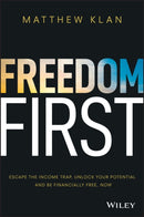 Freedom First : Escape the Income Trap, Unlock Your Potential and be Financially Free, Now-9780730381679