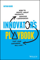 Innovator's Playbook – How to design great products, services and experiences your customers