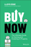 Buy Now : The Ultimate Guide to Owning and Investing in Property-9780730395232