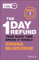 The 1 Day Refund : Take Back Time, Spend it Wisely-9780730398202