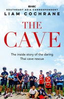 The Cave : The Inside Story of the Amazing Thai Cave Rescue-9780733340130