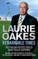 Remarkable Times : Australian Politics 2010-13: What Really Happened-9780733631979