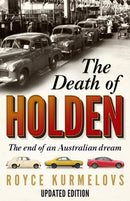 The Death of Holden : The bestselling account of the decline of Australian manufacturing-9780733638824