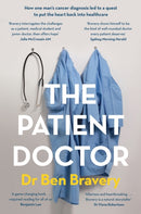 The Patient Doctor : How one man's cancer diagnosis led to a quest to put the heart back into healthcare-9780733647444