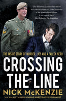 Crossing the Line : The inside story of murder, lies and a fallen hero-9780733650437