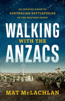 Walking with the Anzacs : An updated guide to Australian battlefields of the Western Front-9780733650642
