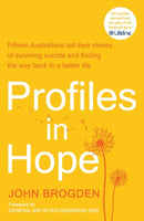 Profiles in Hope : Fifteen Australians tell their stories of surviving suicide and finding the way back to a better life-9780733651779