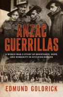 Anzac Guerrillas : A World War II story of resistance, hope and humanity in occupied Europe-9780733652356