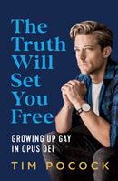 The Truth Will Set You Free : Growing Up Gay in Opus Dei-9780733652530