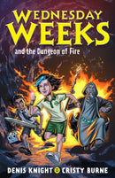 Wednesday Weeks and the Dungeon of Fire : Wednesday Weeks: Book 3-9780734420237