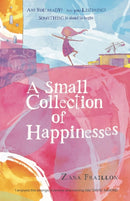 A Small Collection of Happinesses : A tale of loneliness, grumpiness and one extraordinary friendship-9780734422989