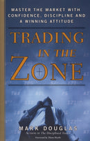 Trading in the Zone : Master the Market with Confidence, Discipline, and a Winning Attitude-9780735201446