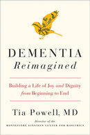 Dementia Reimagined : Building a Life of Joy and Dignity from Beginning to End-9780735210905