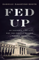 Fed Up : An Insider's Take on Why the Federal Reserve is Bad for America-9780735211650