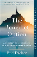 The Benedict Option : A Strategy for Christians in a Post-Christian Nation-9780735213302