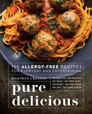 Pure Delicious : 150 Allergy-Free Recipes for Everyday and Entertaining: A Cookbook-9780735217782