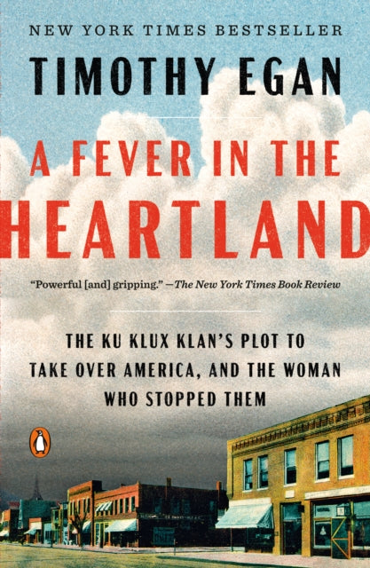A Fever in the Heartland : The Ku Klux Klan's Plot to Take Over America, and the Woman who Stopped Them-9780735225282