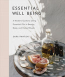Essential Well Being : A Modern Guide to Using Essential Oils in Beauty, Body, and Home Rituals-9780735235854