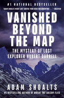 Vanished Beyond the Map : The Mystery of Lost Explorer Hubert Darrell-9780735236868