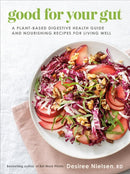 Good For Your Gut : A Plant-Based Digestive Health Guide and Nourishing Recipes for Living Well-9780735240643