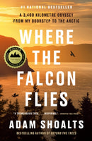 Where the Falcon Flies : A 3,400 Kilometre Odyssey From My Doorstep to the Arctic-9780735241039