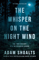 The Whisper On The Night Wind : The True History of a Wilderness Legend-9780735241060