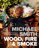 Wood, Fire & Smoke : Recipes and Techniques for Wood-Fired Cooking-9780735247222