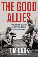 The Good Allies : How Canada and the United States Fought Together to Defeat Fascism During the Second World War-9780735248205