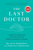 The Last Doctor : Lessons in Living from the Front Lines of Medical Assistance in Dying-9780735248397