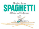 Spaghetti : A Mouse and His Treasure-9780735262782