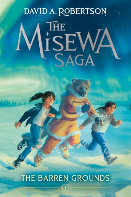 The Barren Grounds (The Misewa Saga, Book 1)