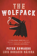 The Wolfpack : The Millennial Mobsters Who Brought Chaos and the Cartels to the Canadian Underworld-9780735275416