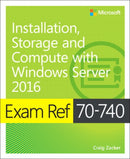 Exam Ref 70-740 Installation, Storage and Compute with Windows Server 2016-9780735698826