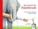My Friend the Paintbrush : The Colorful World of Marcus Pfister-9780735845947