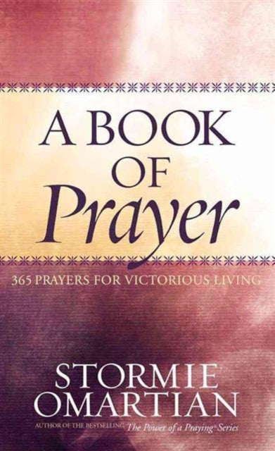 A Book of Prayer : 365 Prayers for Victorious Living-9780736917223