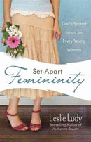 Set-Apart Femininity : God's Sacred Intent for Every Young Woman-9780736922869
