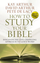 How to Study Your Bible : Discover the Life-Changing Approach to God's Word-9780736953436
